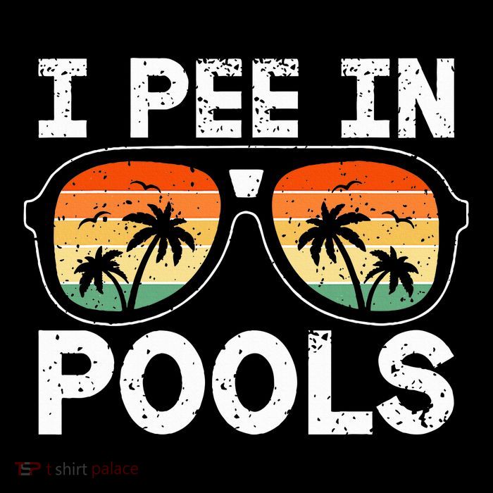 I Pee In Pools Funny Jokes Sarcastic Sayings Vacation T-Shirt