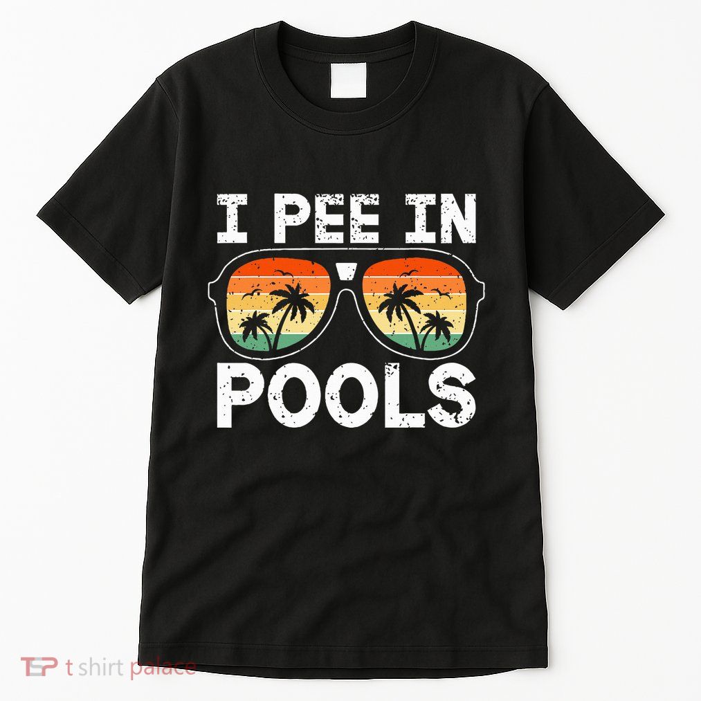 I Pee In Pools Funny Jokes Sarcastic Sayings Vacation Tall T-Shirt