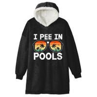 I Pee In Pools Funny Jokes Sarcastic Sayings Vacation Hooded Wearable Blanket
