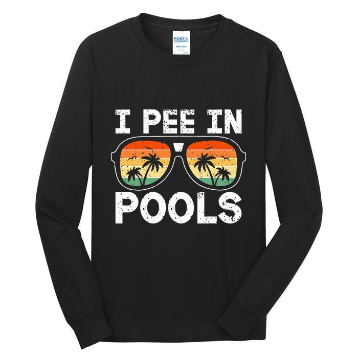 I Pee In Pools Funny Jokes Sarcastic Sayings Vacation Tall Long Sleeve T-Shirt