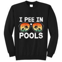 I Pee In Pools Funny Jokes Sarcastic Sayings Vacation Tall Sweatshirt