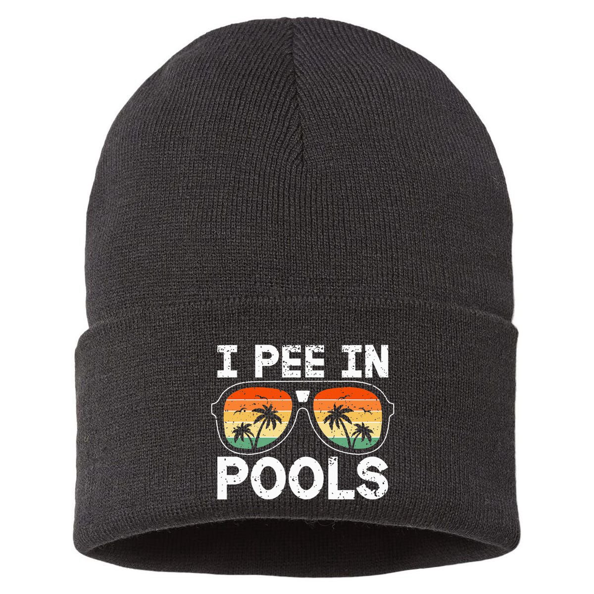 I Pee In Pools Funny Jokes Sarcastic Sayings Vacation Sustainable Knit Beanie