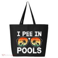 I Pee In Pools Funny Jokes Sarcastic Sayings Vacation 25L Jumbo Tote