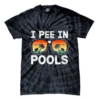 I Pee In Pools Funny Jokes Sarcastic Sayings Vacation Tie-Dye T-Shirt