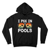 I Pee In Pools Funny Jokes Sarcastic Sayings Vacation Tall Hoodie