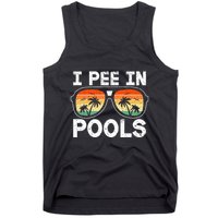 I Pee In Pools Funny Jokes Sarcastic Sayings Vacation Tank Top