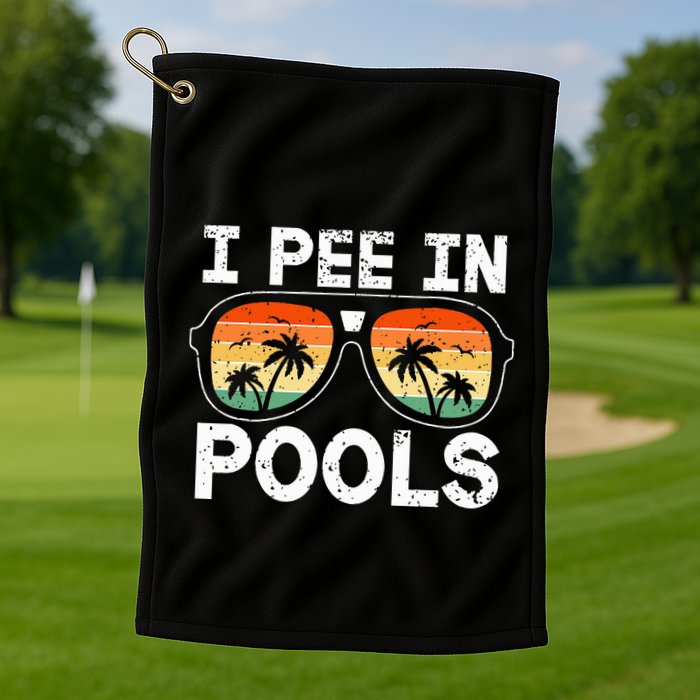 I Pee In Pools Funny Jokes Sarcastic Sayings Vacation Golf Towel