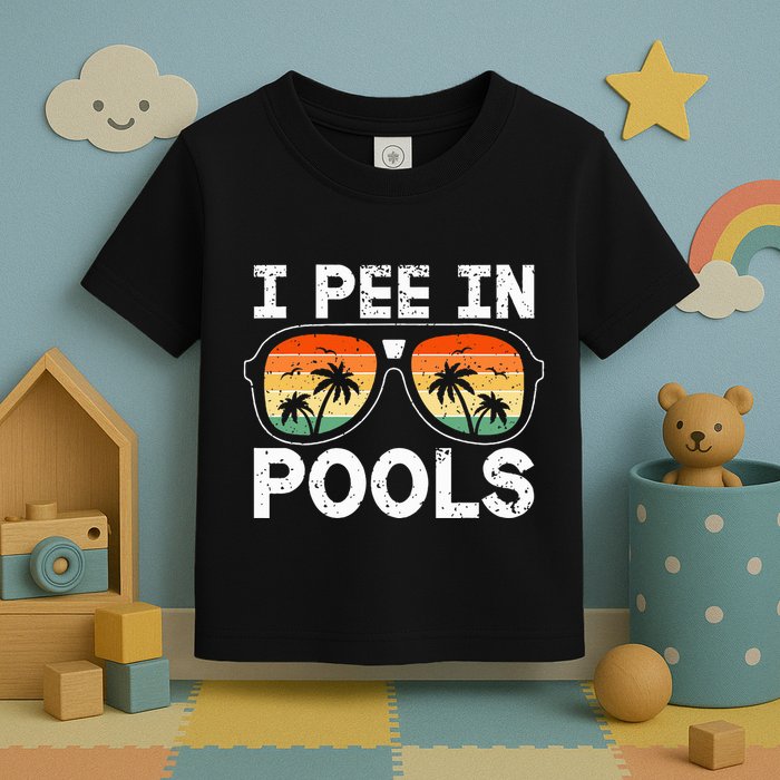 I Pee In Pools Funny Jokes Sarcastic Sayings Vacation Toddler T-Shirt