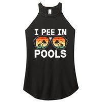 I Pee In Pools Funny Jokes Sarcastic Sayings Vacation Women's Perfect Tri Rocker Tank