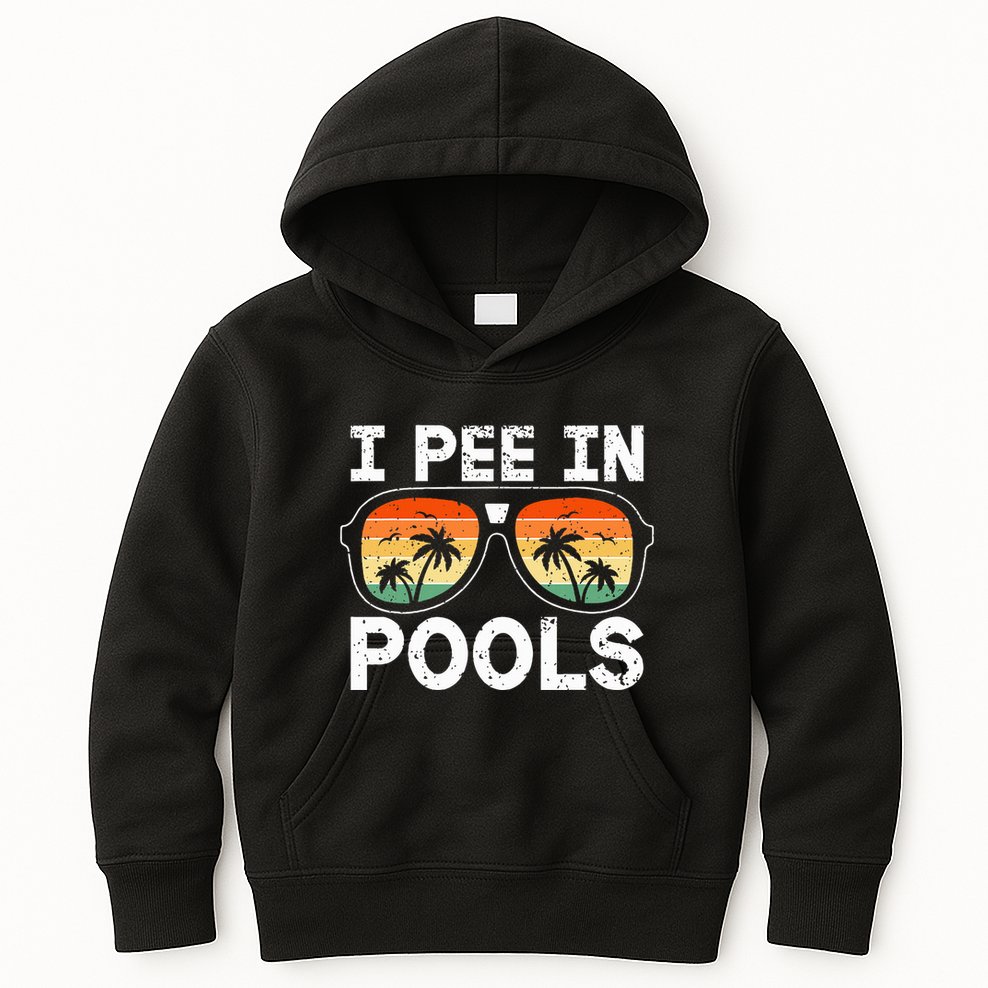 I Pee In Pools Funny Jokes Sarcastic Sayings Vacation Kids Hoodie