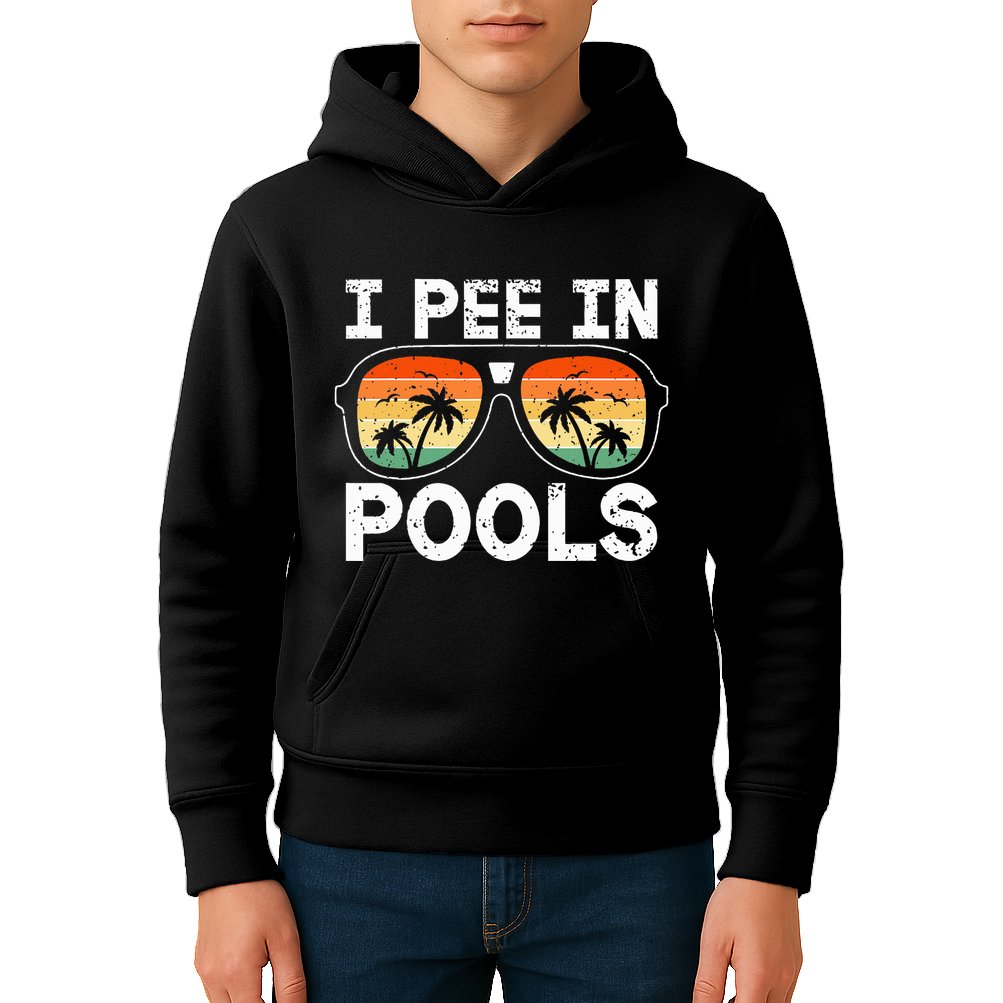 I Pee In Pools Funny Jokes Sarcastic Sayings Vacation Kids Hoodie