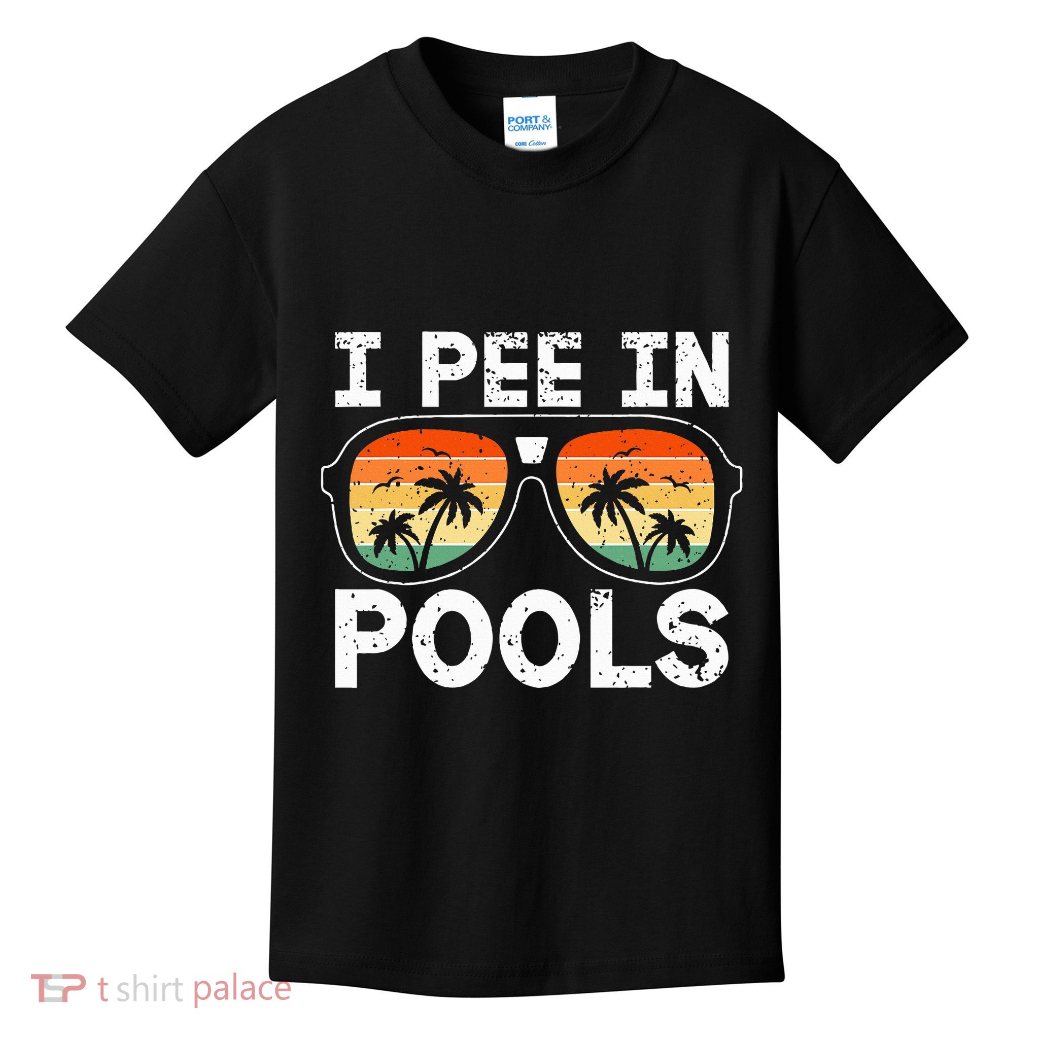 I Pee In Pools Funny Jokes Sarcastic Sayings Vacation Kids T-Shirt