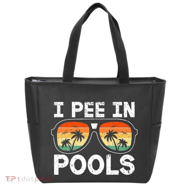 I Pee In Pools Funny Jokes Sarcastic Sayings Vacation Zip Tote Bag