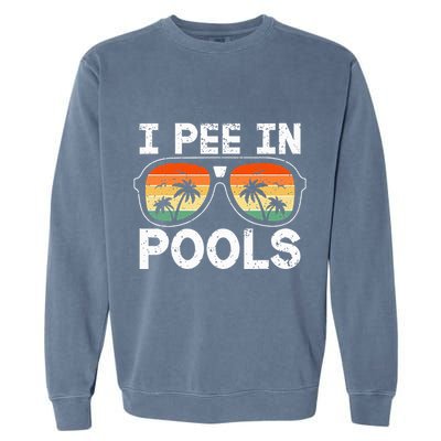 I Pee In Pools Funny Jokes Sarcastic Sayings Vacation Garment-Dyed Sweatshirt