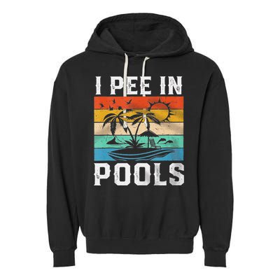 I Pee In Pools Sarcastic Sayings For Pools Lovers  Garment-Dyed Fleece Hoodie