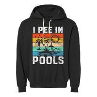 I Pee In Pools Sarcastic Sayings For Pools Lovers  Garment-Dyed Fleece Hoodie