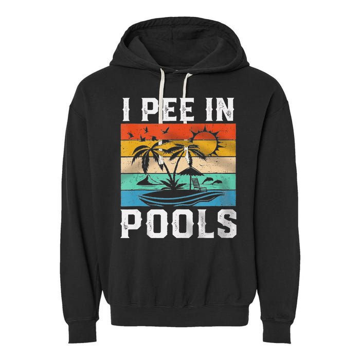 I Pee In Pools Sarcastic Sayings For Pools Lovers  Garment-Dyed Fleece Hoodie