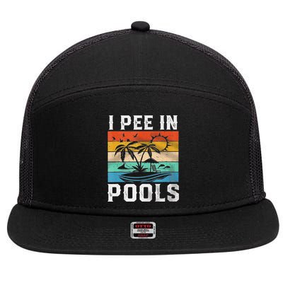 I Pee In Pools Sarcastic Sayings For Pools Lovers  7 Panel Mesh Trucker Snapback Hat