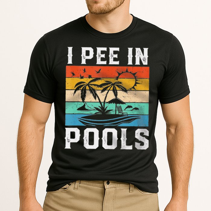 I Pee In Pools Sarcastic Sayings For Pools Lovers  Performance Shirt