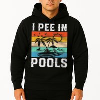 I Pee In Pools Sarcastic Sayings For Pools Lovers  Hoodie
