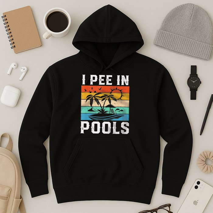 I Pee In Pools Sarcastic Sayings For Pools Lovers  Hoodie