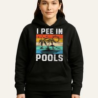 I Pee In Pools Sarcastic Sayings For Pools Lovers  Hoodie
