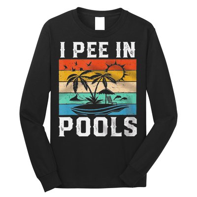 I Pee In Pools Sarcastic Sayings For Pools Lovers  Long Sleeve Shirt