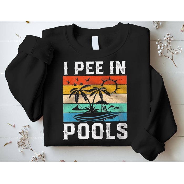 I Pee In Pools Sarcastic Sayings For Pools Lovers  Sweatshirt
