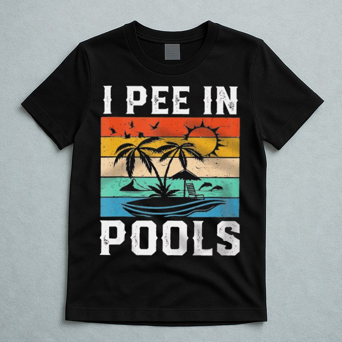 I Pee In Pools Sarcastic Sayings For Pools Lovers  T-Shirt
