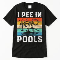I Pee In Pools Sarcastic Sayings For Pools Lovers  Tall T-Shirt