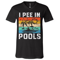 I Pee In Pools Sarcastic Sayings For Pools Lovers  V-Neck T-Shirt