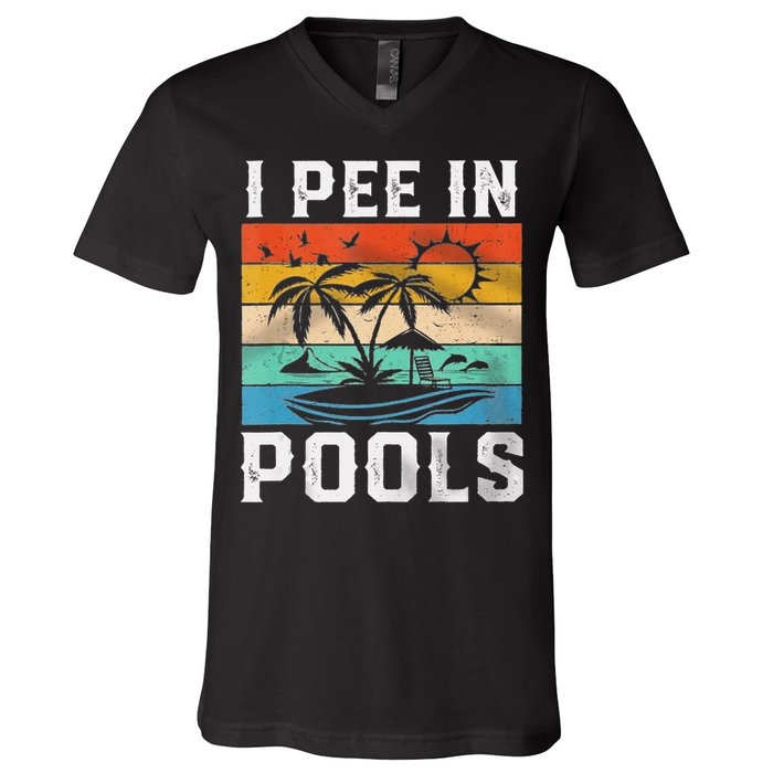 I Pee In Pools Sarcastic Sayings For Pools Lovers  V-Neck T-Shirt