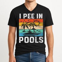 I Pee In Pools Sarcastic Sayings For Pools Lovers  V-Neck T-Shirt