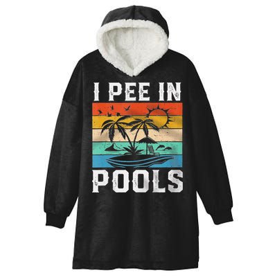 I Pee In Pools Sarcastic Sayings For Pools Lovers  Hooded Wearable Blanket
