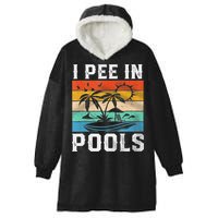 I Pee In Pools Sarcastic Sayings For Pools Lovers  Hooded Wearable Blanket