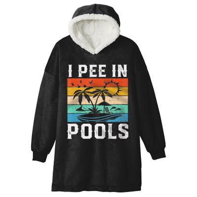 I Pee In Pools Sarcastic Sayings For Pools Lovers  Hooded Wearable Blanket