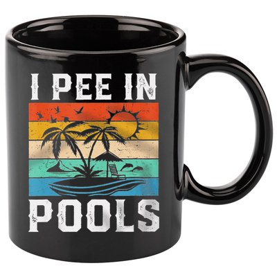 I Pee In Pools Sarcastic Sayings For Pools Lovers  11oz C Handle Ceramic Mug