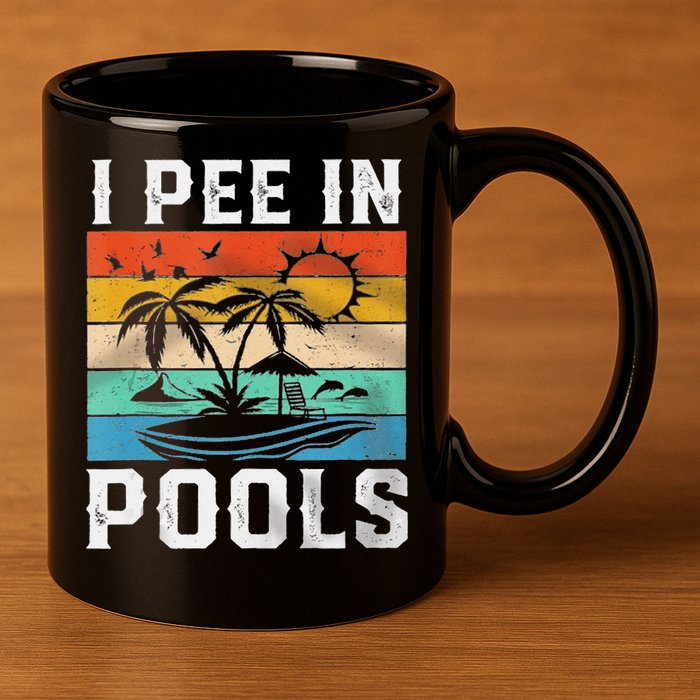 I Pee In Pools Sarcastic Sayings For Pools Lovers  11oz C Handle Ceramic Mug