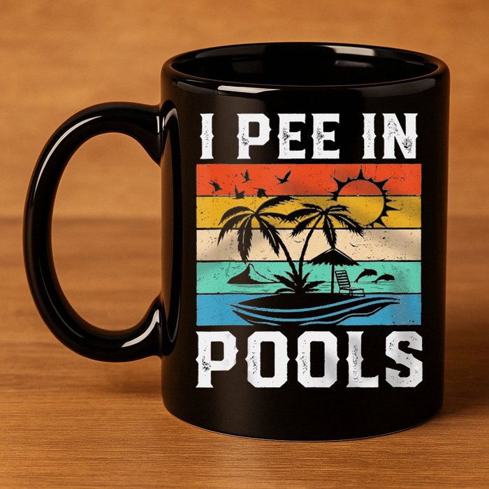 I Pee In Pools Sarcastic Sayings For Pools Lovers  11oz C Handle Ceramic Mug