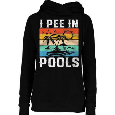 I Pee In Pools Sarcastic Sayings For Pools Lovers  Womens Funnel Neck Pullover Hood