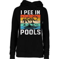 I Pee In Pools Sarcastic Sayings For Pools Lovers  Womens Funnel Neck Pullover Hood