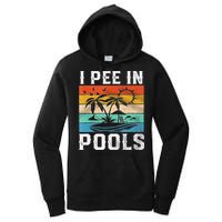 I Pee In Pools Sarcastic Sayings For Pools Lovers  Women's Pullover Hoodie