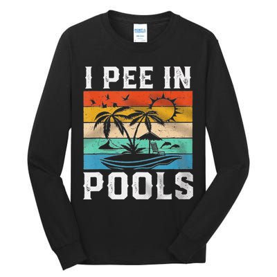 I Pee In Pools Sarcastic Sayings For Pools Lovers  Tall Long Sleeve T-Shirt