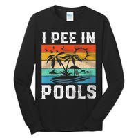 I Pee In Pools Sarcastic Sayings For Pools Lovers  Tall Long Sleeve T-Shirt