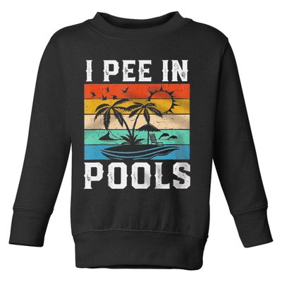 I Pee In Pools Sarcastic Sayings For Pools Lovers  Toddler Sweatshirt