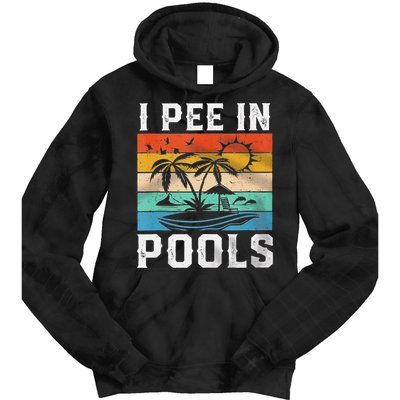 I Pee In Pools Sarcastic Sayings For Pools Lovers  Tie Dye Hoodie