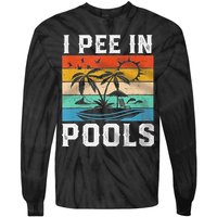 I Pee In Pools Sarcastic Sayings For Pools Lovers  Tie-Dye Long Sleeve Shirt