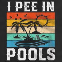 I Pee In Pools Sarcastic Sayings For Pools Lovers  Trucker Hat