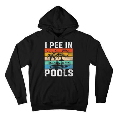 I Pee In Pools Sarcastic Sayings For Pools Lovers  Tall Hoodie