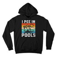 I Pee In Pools Sarcastic Sayings For Pools Lovers  Tall Hoodie